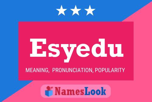 Esyedu Name Poster