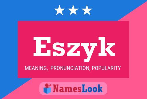 Eszyk Name Poster