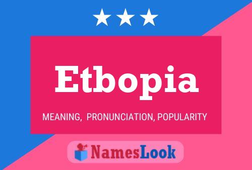 Etbopia Name Poster