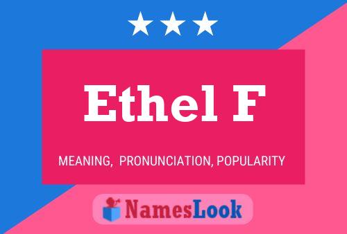 Ethel F Name Poster