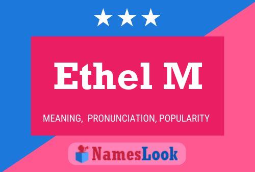 Ethel M Name Poster