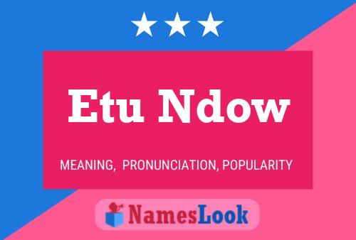 Etu Ndow Name Poster