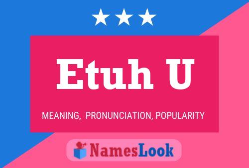 Etuh U Name Poster