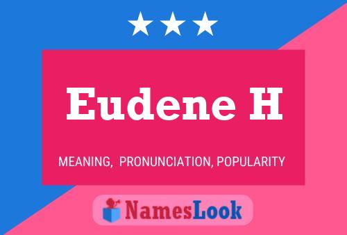 Eudene H Name Poster