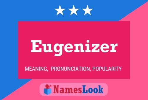 Eugenizer Name Poster