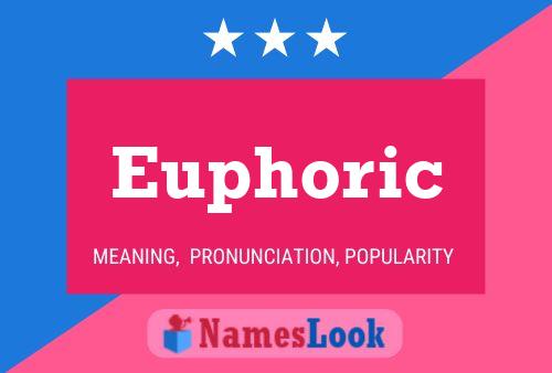 Euphoric Name Poster