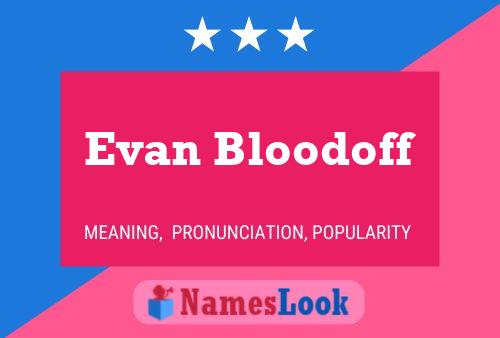 Evan Bloodoff Name Poster