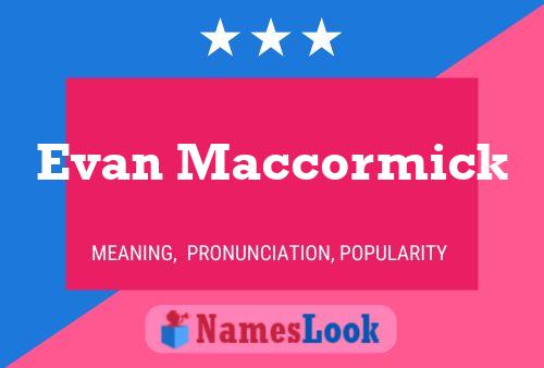 Evan Maccormick Name Poster