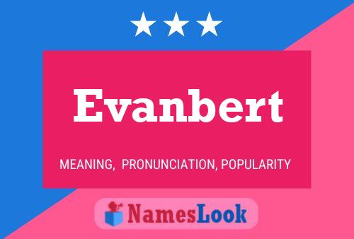 Evanbert Name Poster