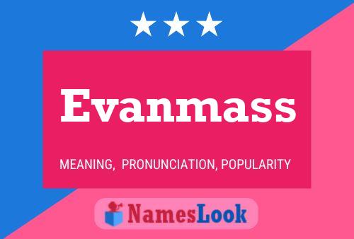 Evanmass Name Poster