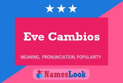 Eve Cambios Name Poster