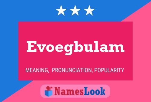 Evoegbulam Name Poster