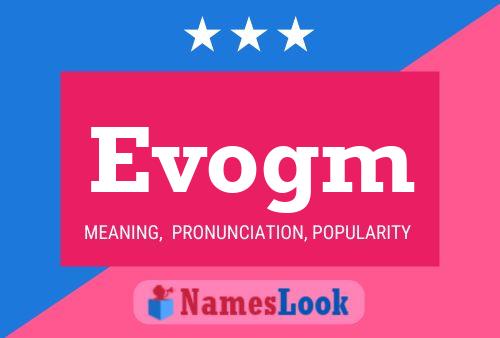 Evogm Name Poster