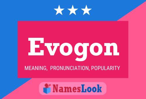 Evogon Name Poster