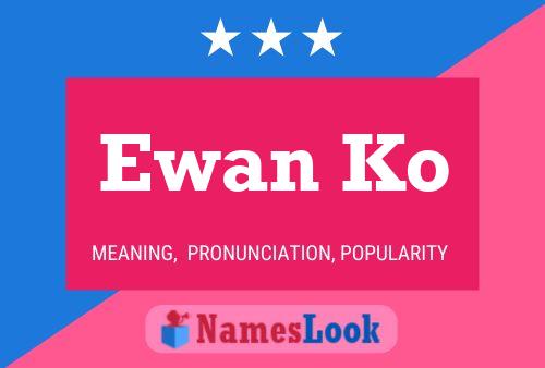 Ewan Ko Name Poster