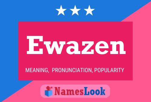 Ewazen Name Poster