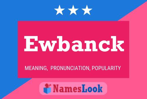 Ewbanck Name Poster