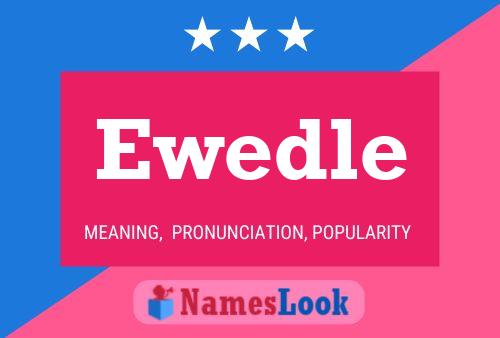 Ewedle Name Poster