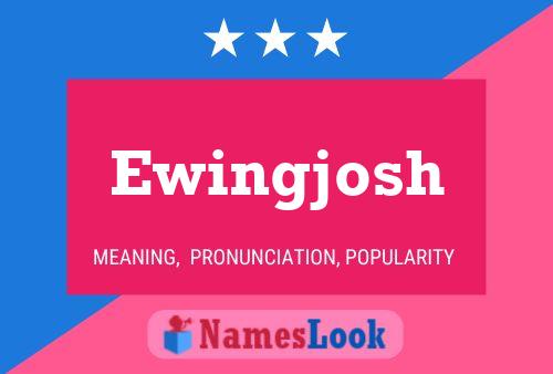 Ewingjosh Name Poster