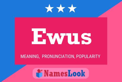 Ewus Name Poster