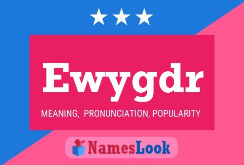 Ewygdr Name Poster