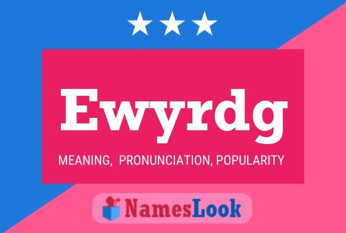 Ewyrdg Name Poster