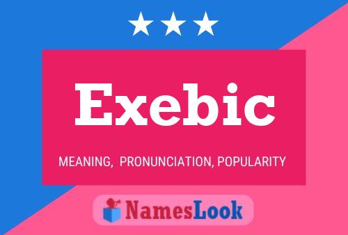 Exebic Name Poster