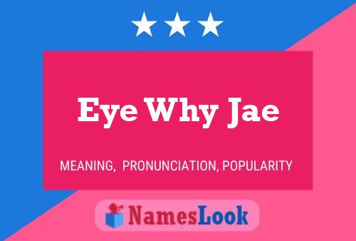 Eye Why Jae Name Poster