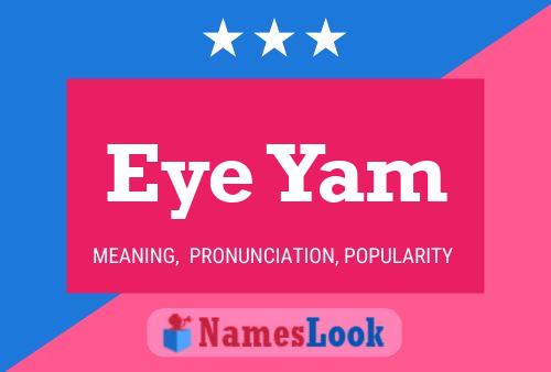 Eye Yam Name Poster