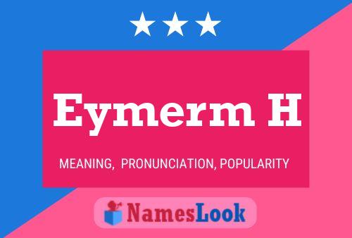 Eymerm H Name Poster