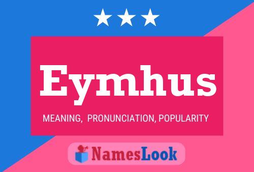 Eymhus Name Poster