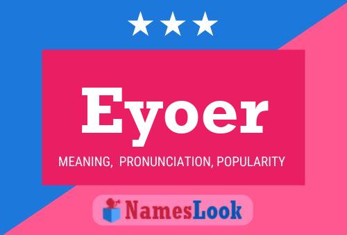 Eyoer Name Poster