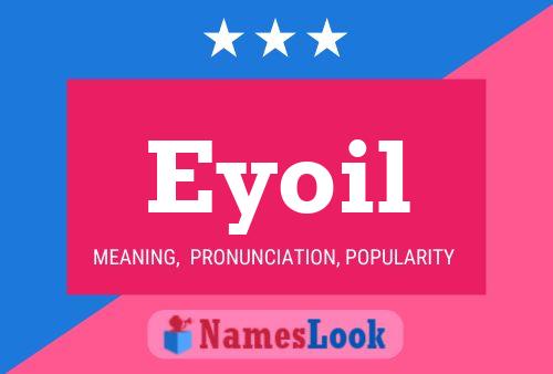 Eyoil Name Poster