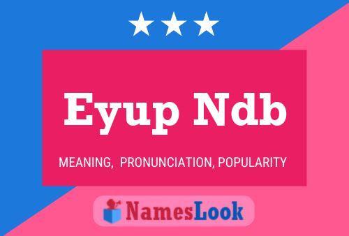 Eyup Ndb Name Poster