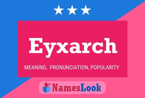 Eyxarch Name Poster