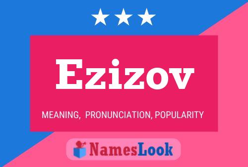 Ezizov Name Poster