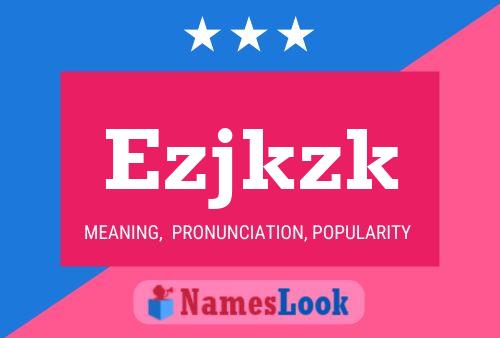 Ezjkzk Name Poster