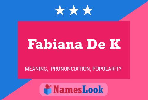 Fabiana De K Name Poster