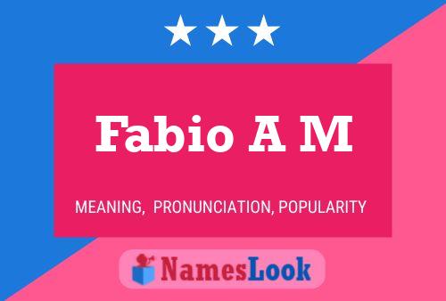 Fabio A M Name Poster