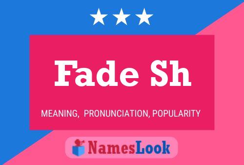 Fade Sh Name Poster