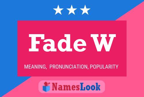 Fade W Name Poster