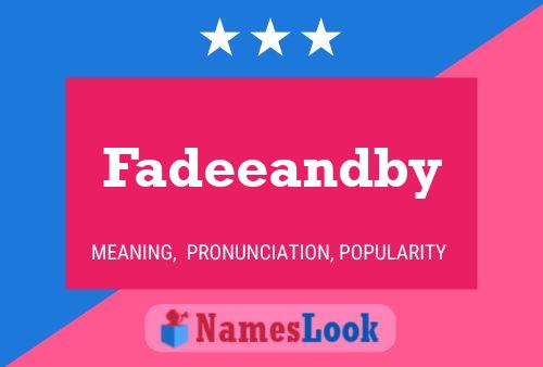 Fadeeandby Name Poster