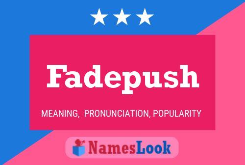 Fadepush Name Poster