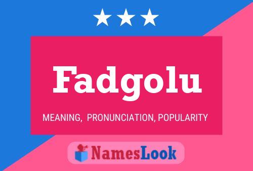 Fadgolu Name Poster