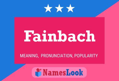 Fainbach Name Poster