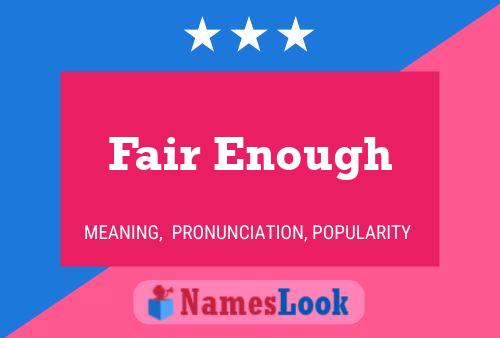 Fair Enough Name Poster