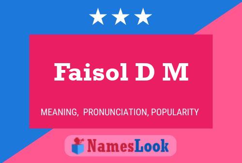 Faisol D M Name Poster