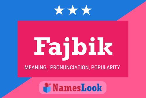 Fajbik Name Poster