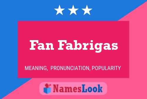 Fan Fabrigas Name Poster