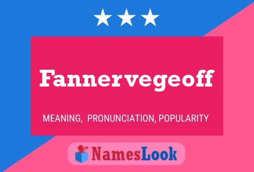 Fannervegeoff Name Poster